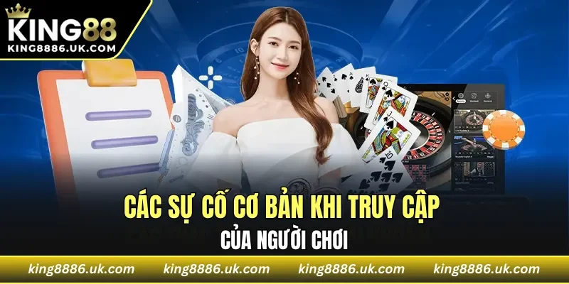 Các sự cố cơ bản khi truy cập của người chơi