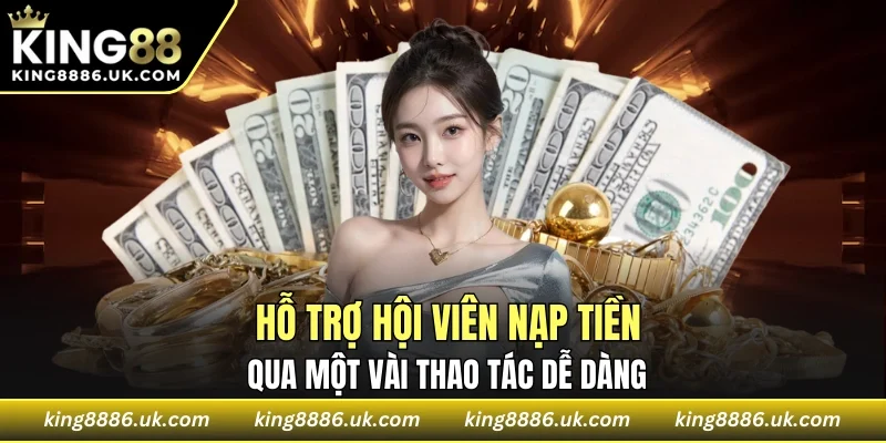 Cách nạp tiền và thao tác chơi đơn giản cho hội viên KING88