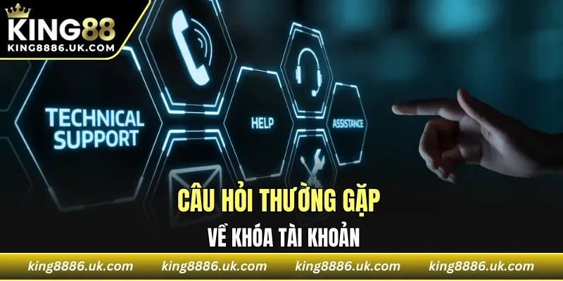 Câu hỏi thường gặp về khóa tài khoản