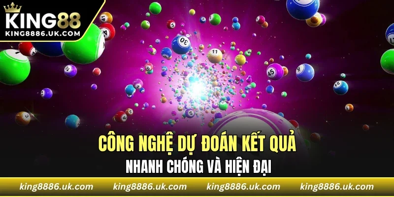 Công nghệ dự đoán kết quả nhanh chóng và hiện đại