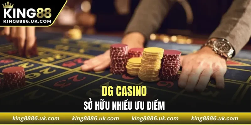 DG Casino sở hữu nhiều ưu điểm