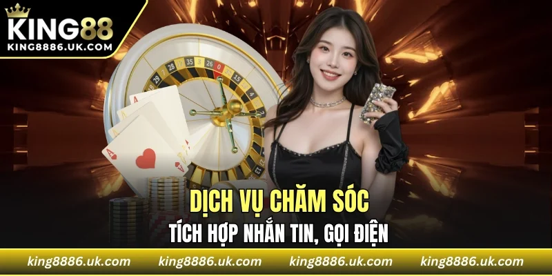 Dịch vụ chăm sóc tích hợp cả tin nhắn và gọi điện trực tiếp