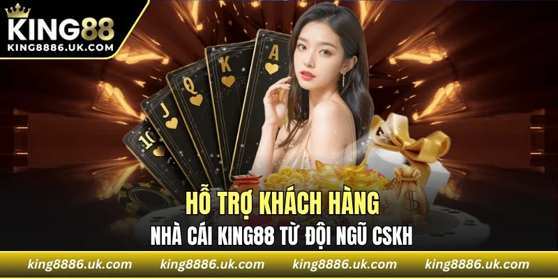 Hỗ trợ khách hàng KING88 liên tục với đội ngũ chuyên nghiệp