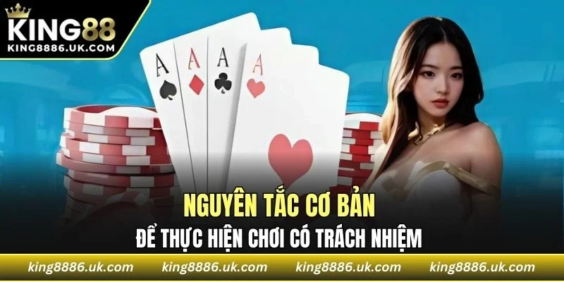 Một số nguyên tắc cơ bản để thực hiện chơi có trách nhiệm