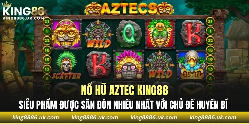 Nổ Hũ Aztec