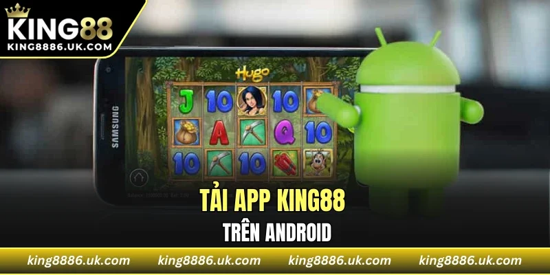Tải app KING88 trên Android