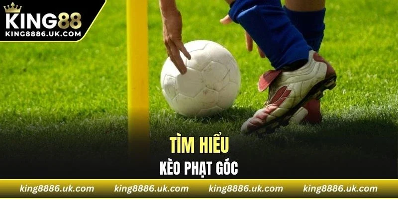 Tìm hiểu về kèo phạt góc
