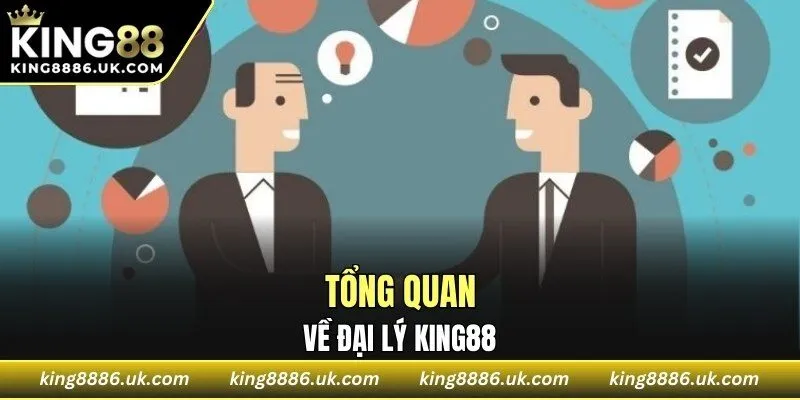 Tổng quan về đại lý KING88